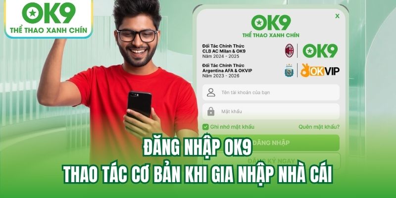 Read more about the article Đăng Nhập OK9 – Thao Tác Cơ Bản Khi Gia Nhập Nhà Cái